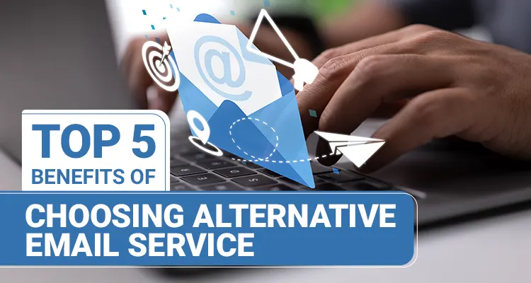 Benefits Of Choosing Alternative Email Service