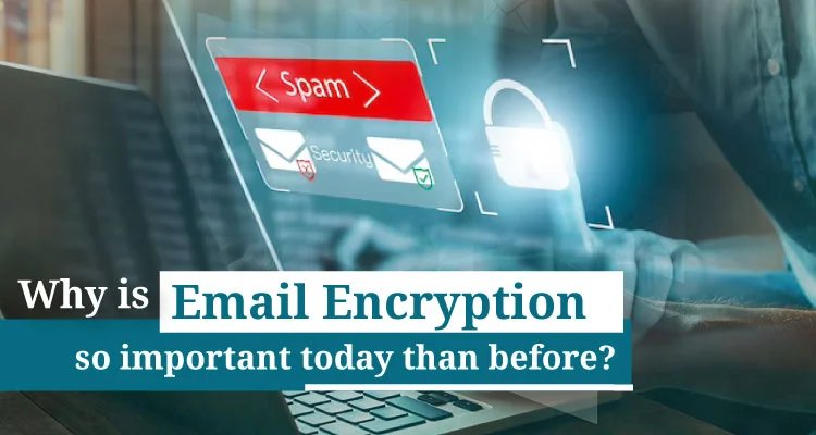 Why Is Email Encryption So Important